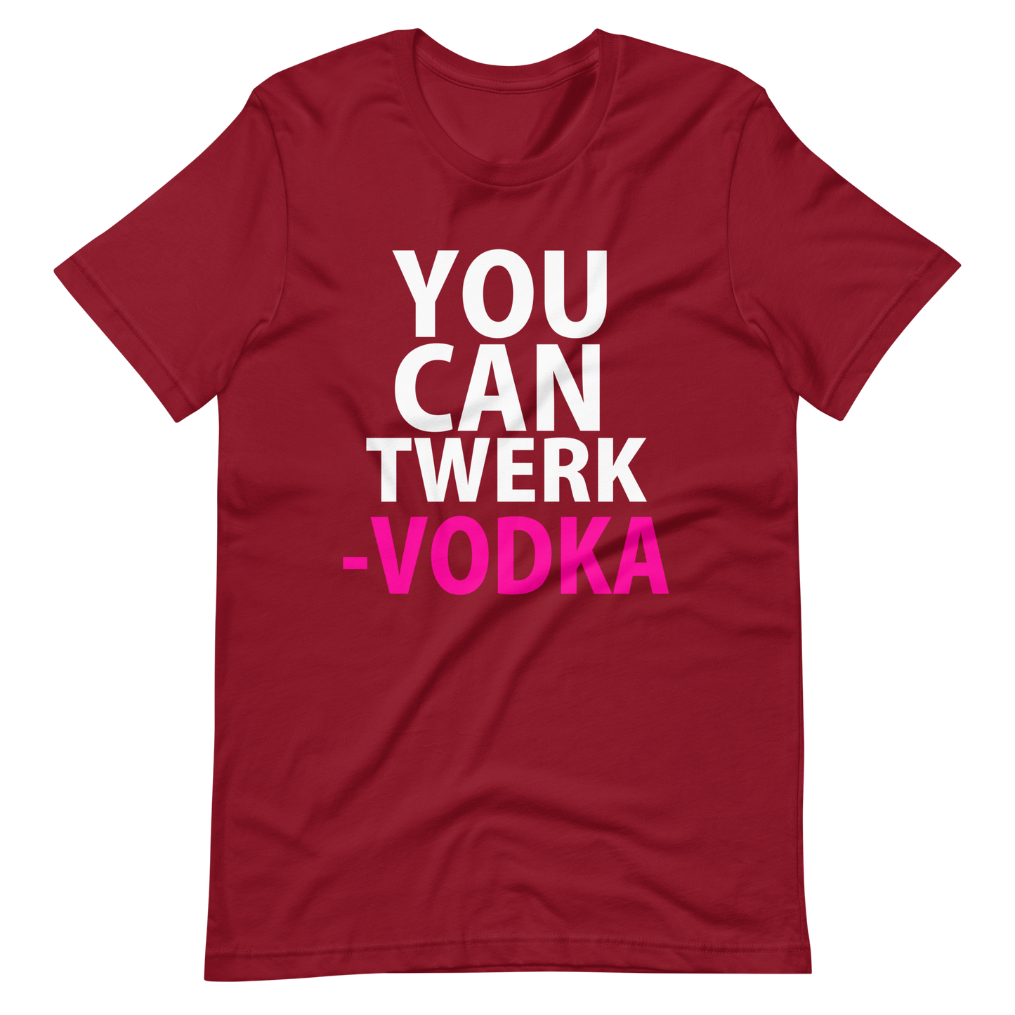 You Can Twerk Vodka T-Shirt - Cardinal