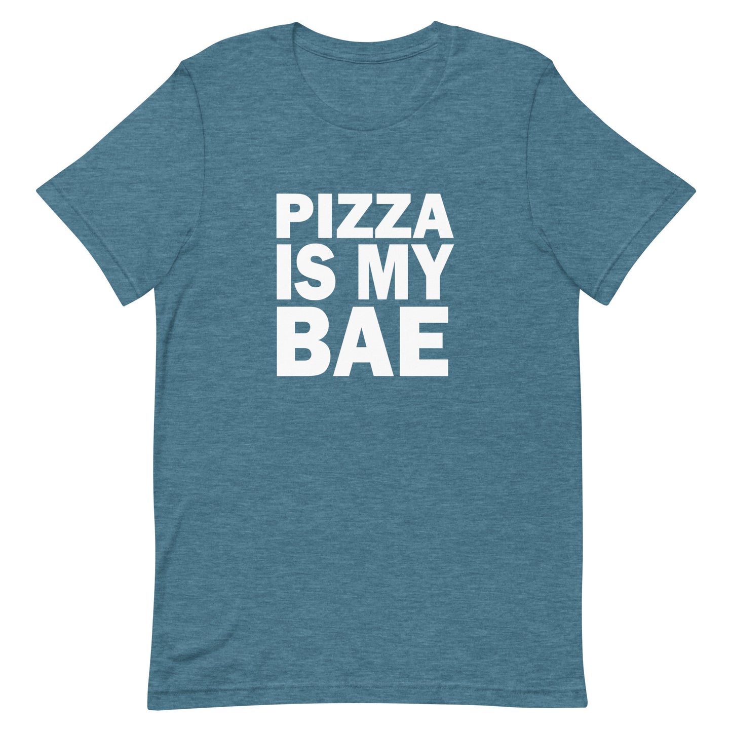 Pizza Is My Bae - Heather Deep Teal