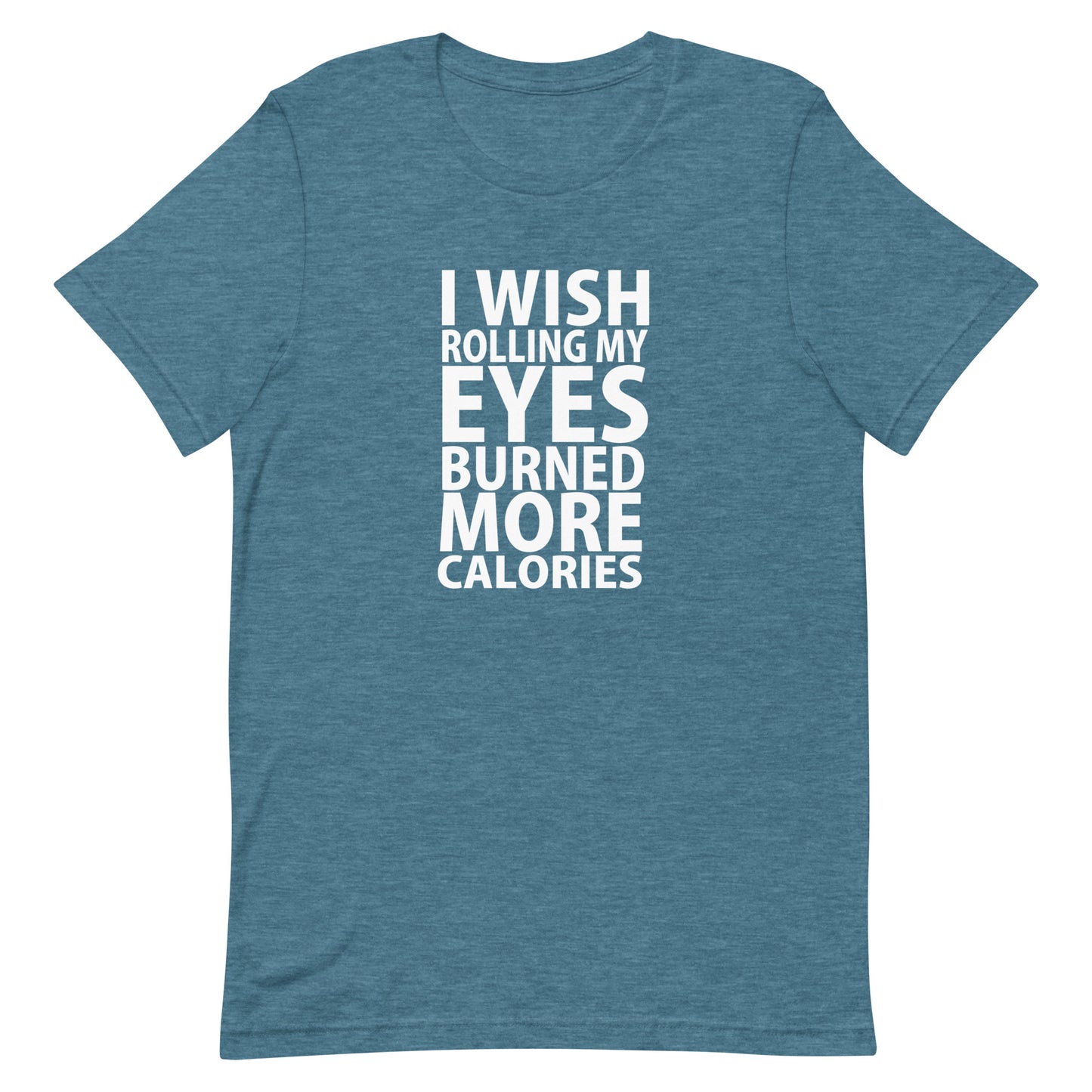 I Wish Rolling My Eyes Meme T-Shirt - Heather Deep Teal