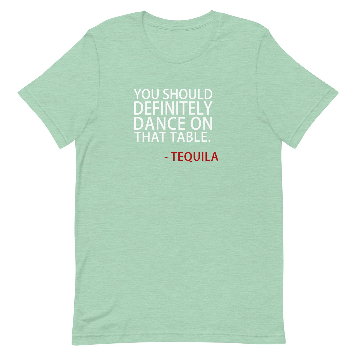 You Should Definitely Dance On That Table T Shirt - Heather Prism Mint