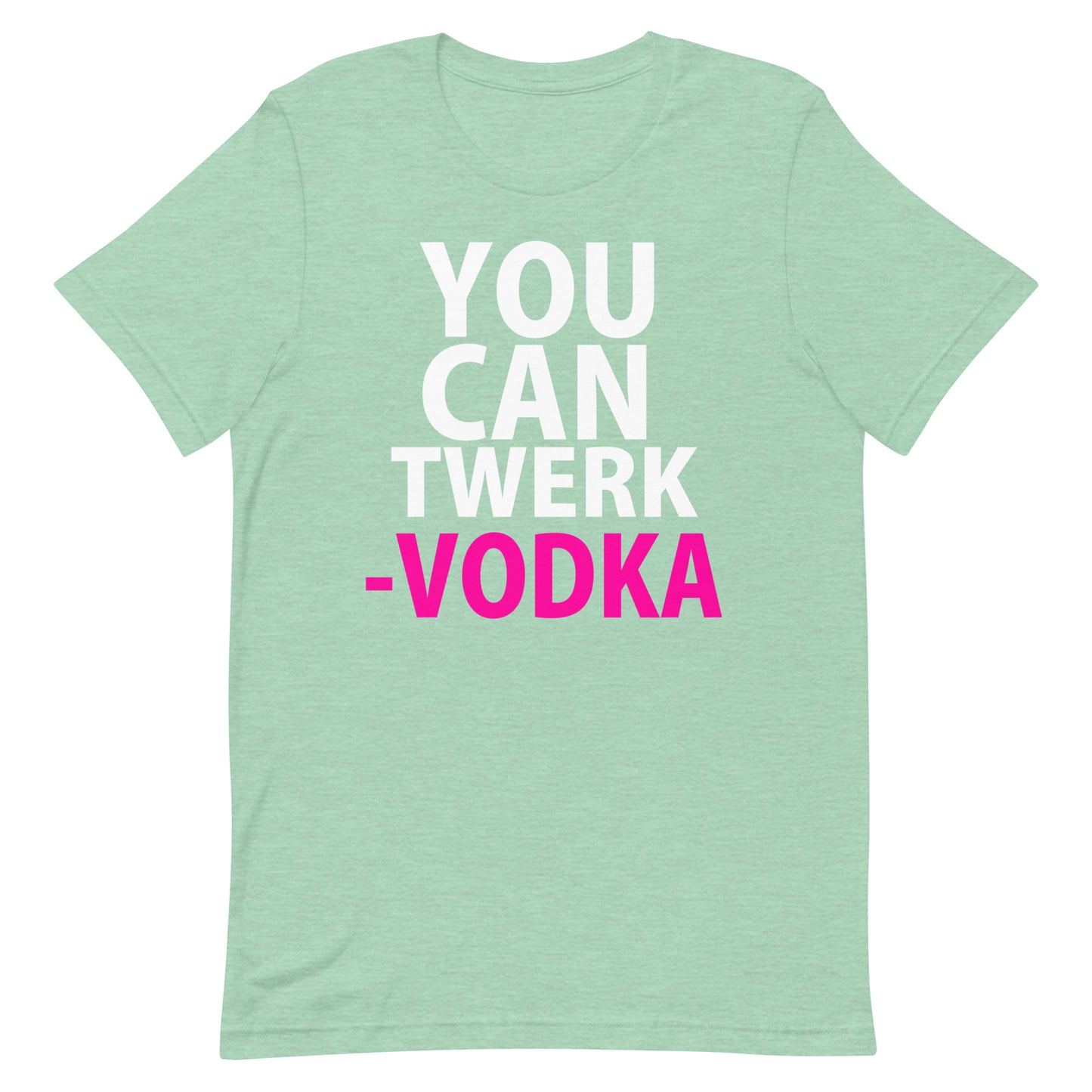 You Can Twerk Vodka T-Shirt - Vodka - Heather Prism Mint