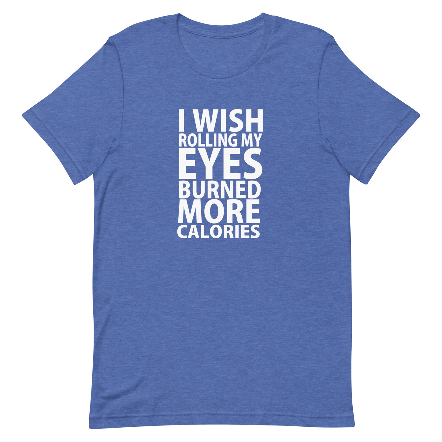 I Wish Rolling My Eyes Meme T-Shirt - Heather True Royal