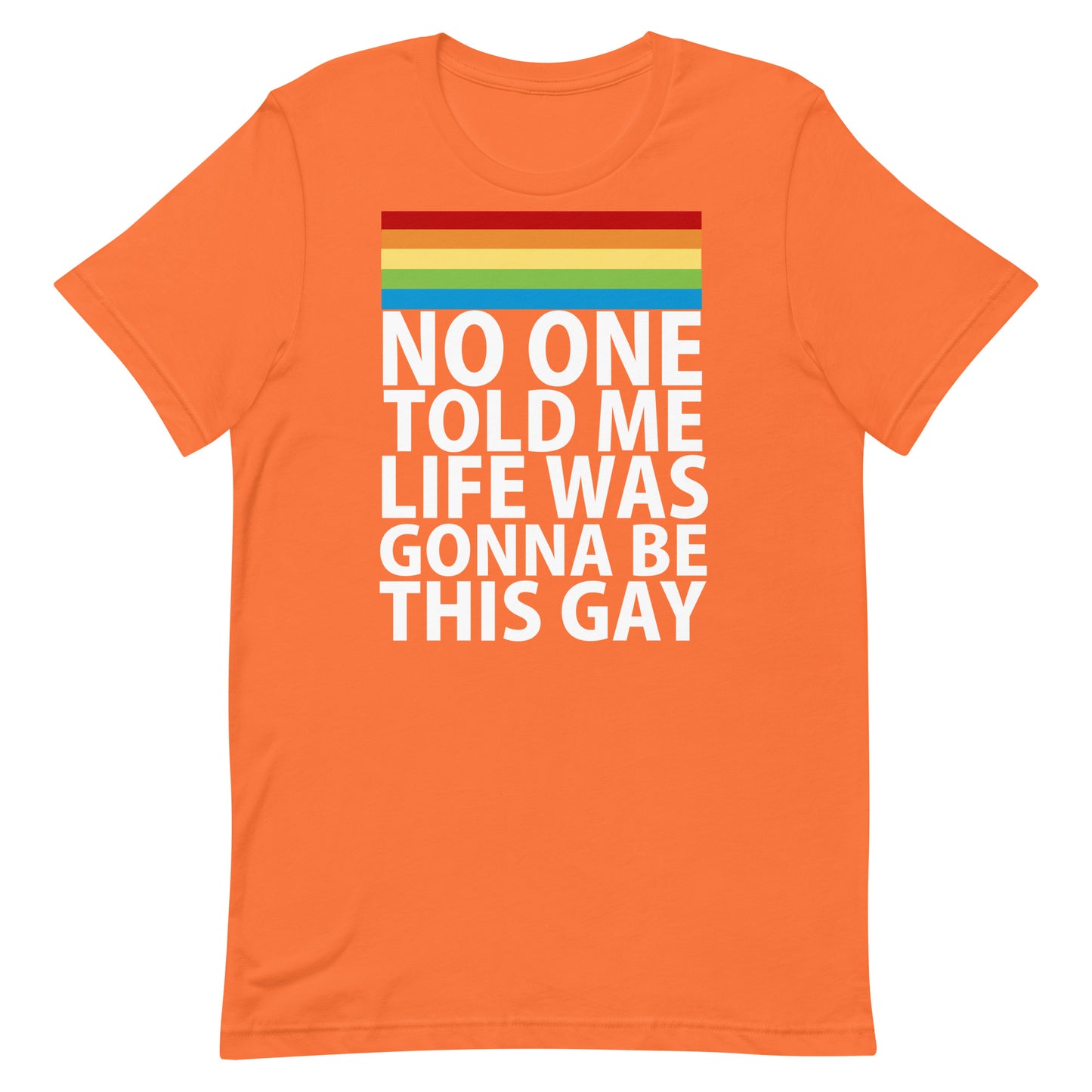 No One Told Me Life Was Gonna Be This Gay T-Shirt - Orange