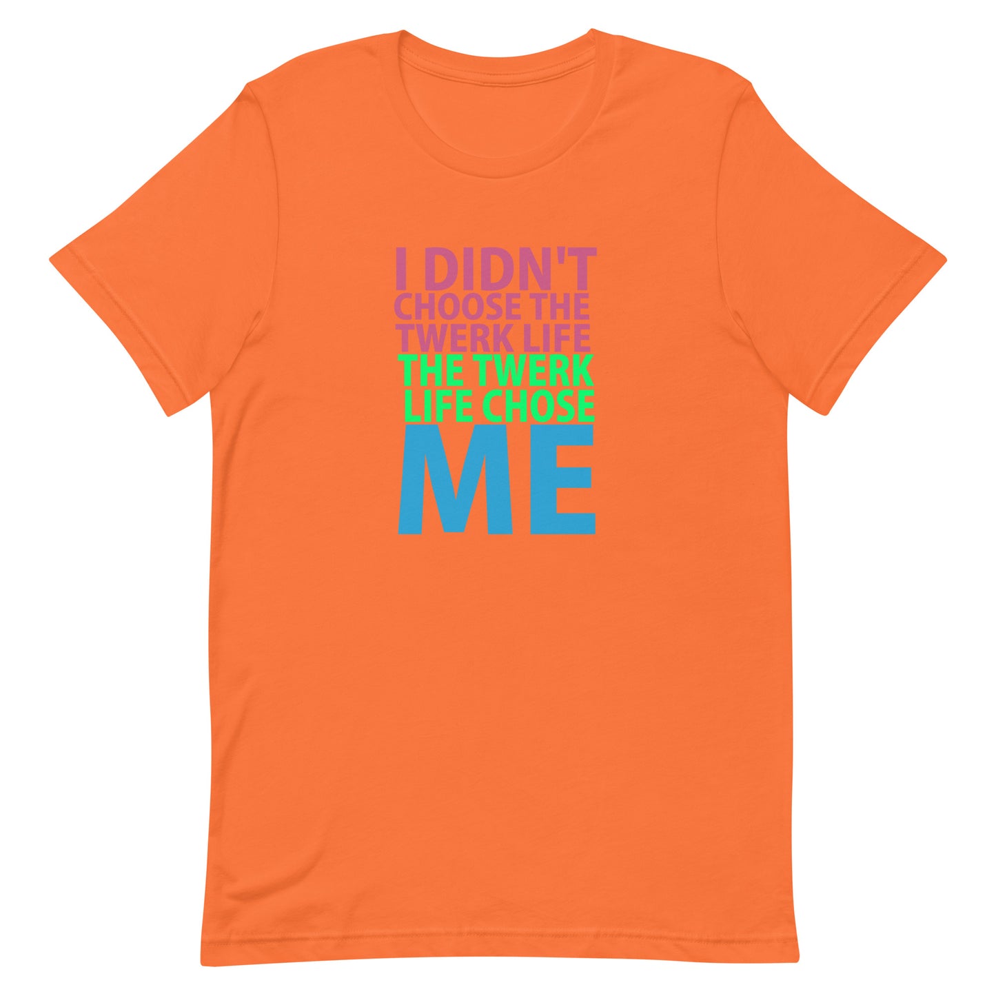 I Didn't Choose The Twerk... T-Shirt - Orange