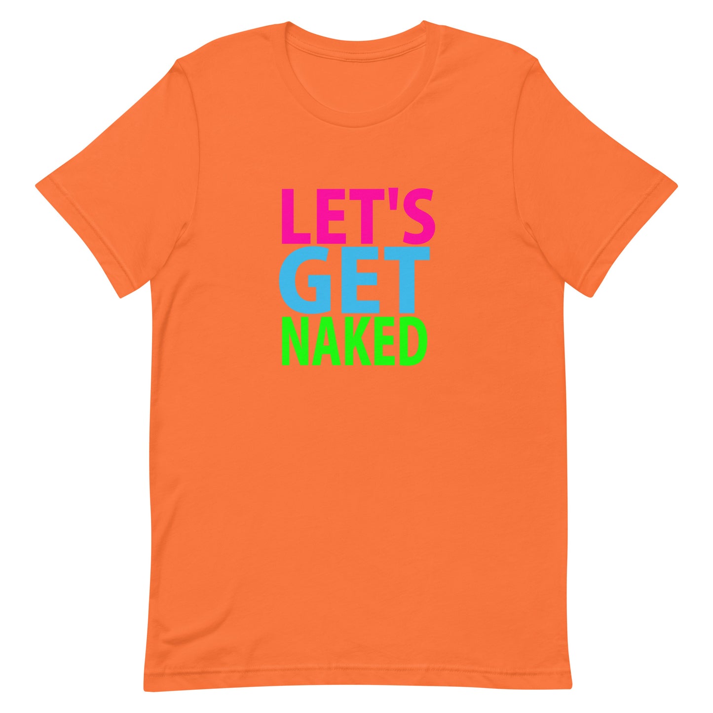 Let't Get Naked T Shirt - Orange