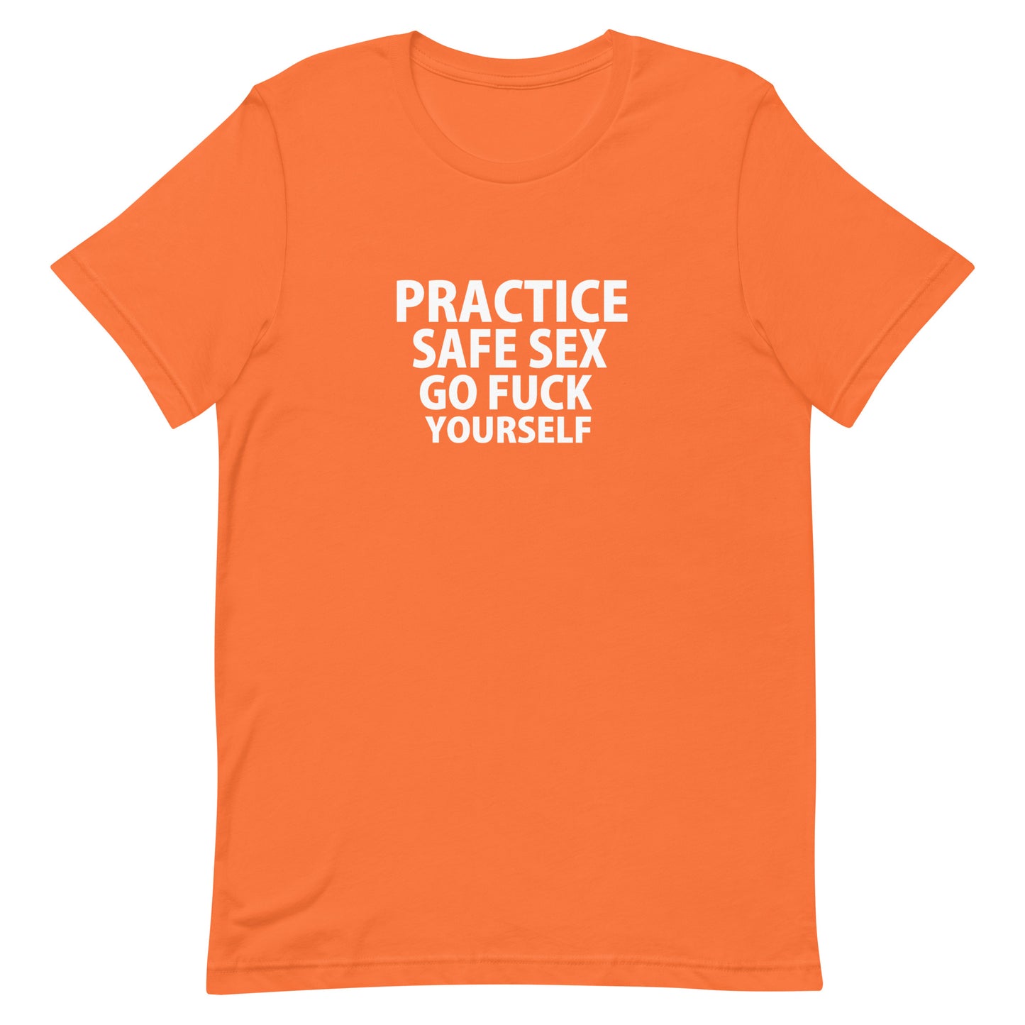 Practice Safe Sex Go Fuck Yourself T-Shirt - Orange