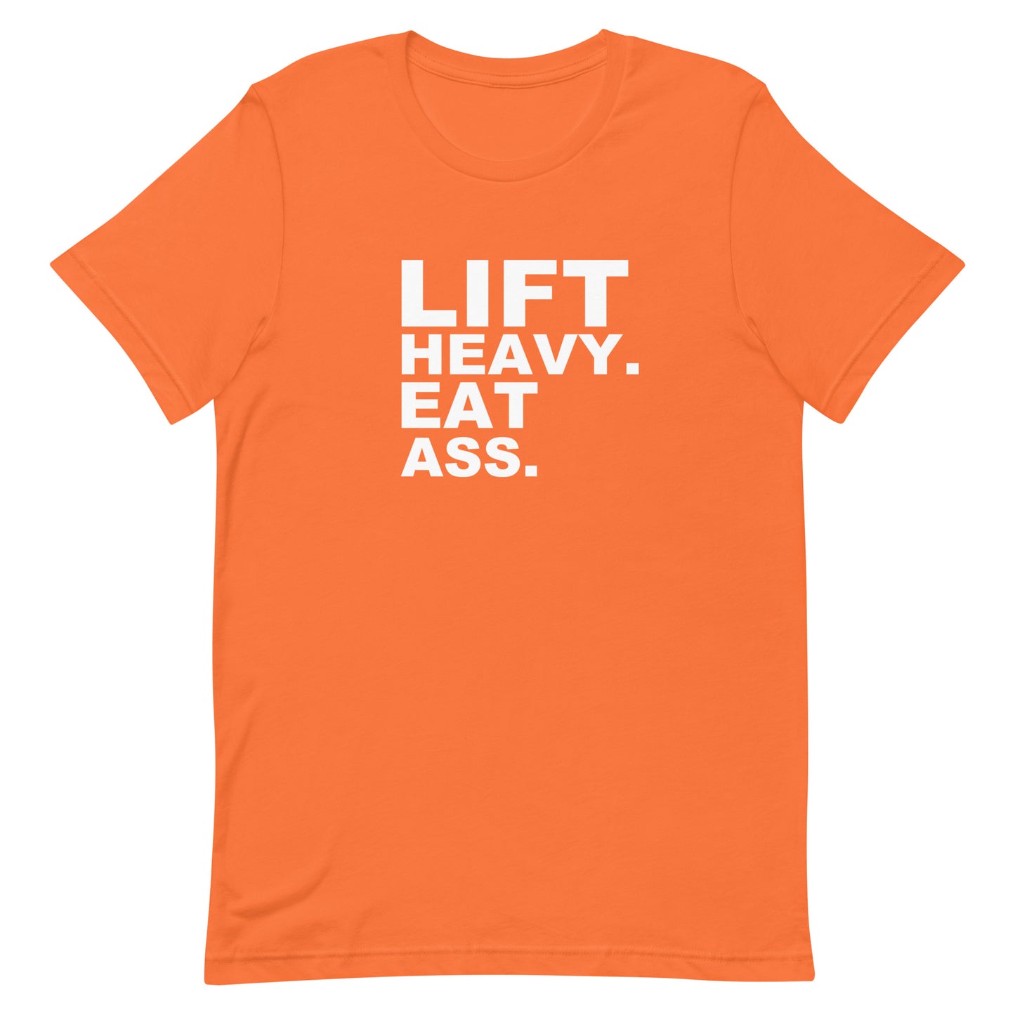 Lift Heavy. Eat Ass. T Shirt - Orange