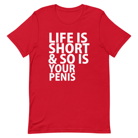 Life Is Short & So Is Your Penis T-Shirt - Red