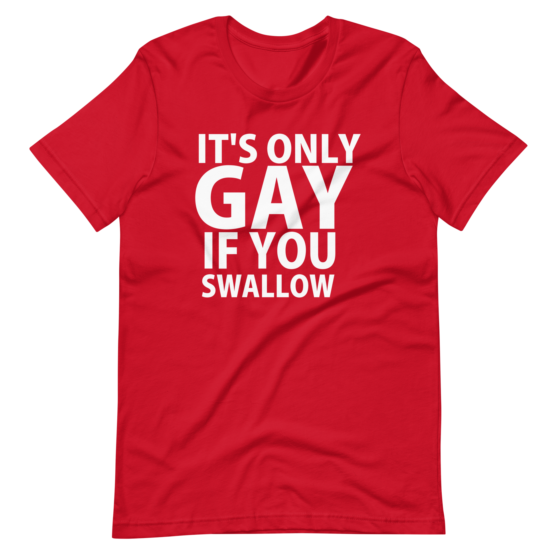 It's Only Gay If You Swallow T-Shirt - Red