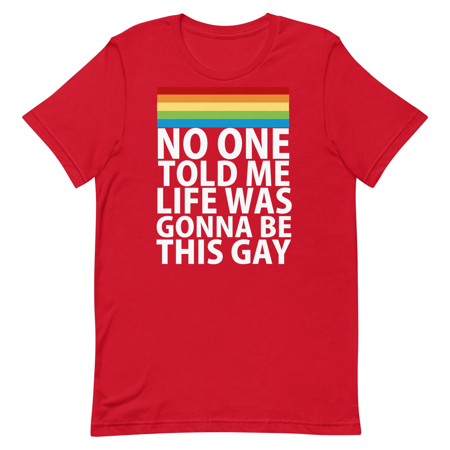 No One Told Me Life Was Gonna Be This Gay T-Shirt - Red