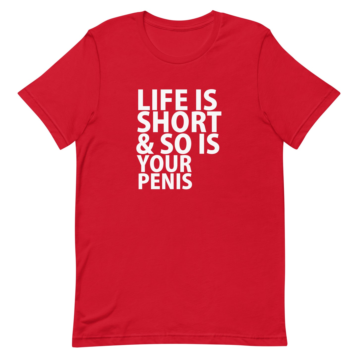 Life Is Short & So Is Your Penis T-Shirt - Red