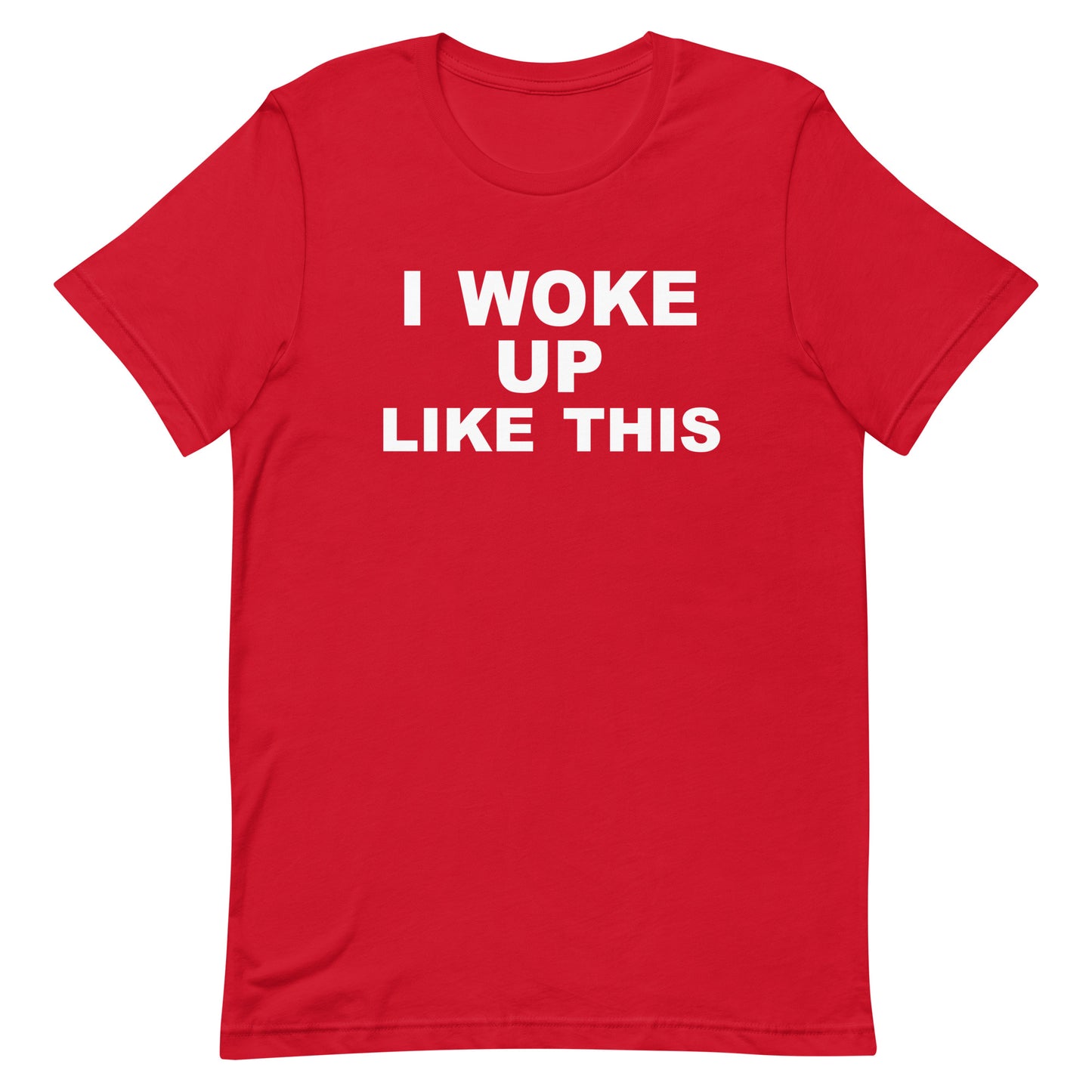 I Woke Up Like This T Shirt - Red