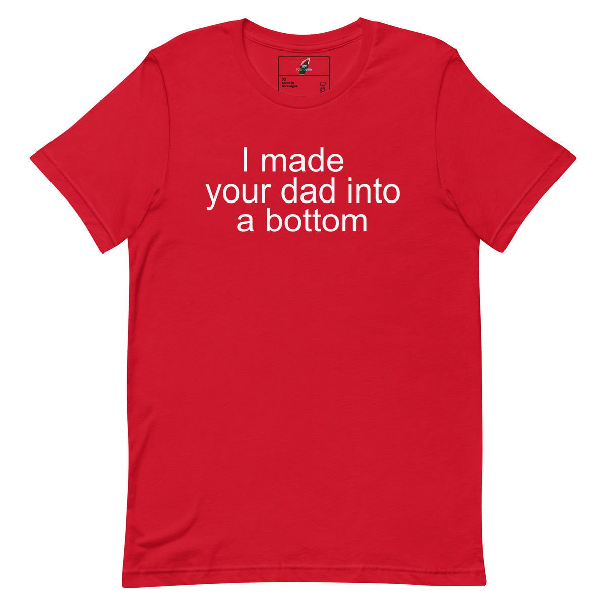 A red short-sleeve crewneck t-shirt with the phrase 'I made your dad into a bottom' printed in white sans-serif text across the chest, displayed on a solid white background.