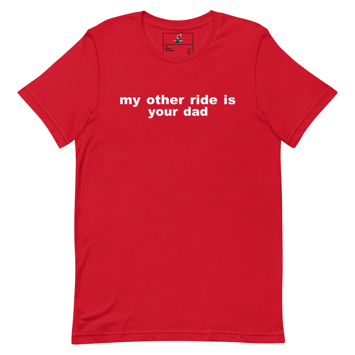 A red short-sleeve crewneck t-shirt with the phrase 'my other ride is your dad' printed in white lowercase sans-serif text across the chest, displayed flat against a solid white background.