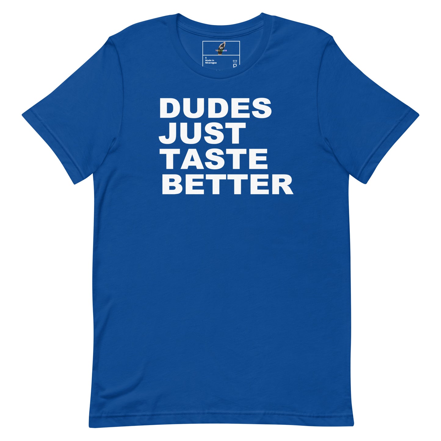 Dude Just Taste Better - True Royal