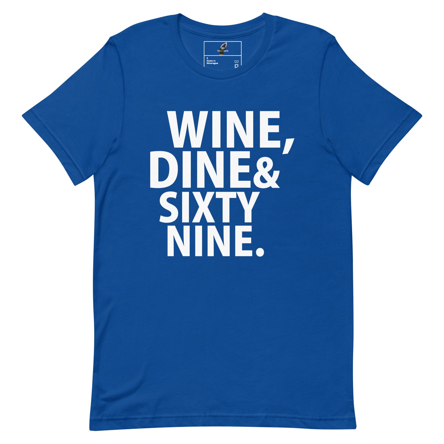 A royal blue short-sleeve t-shirt with bold white text on the front reading 'WINE, DINE & SIXTY NINE.' on a plain white background.