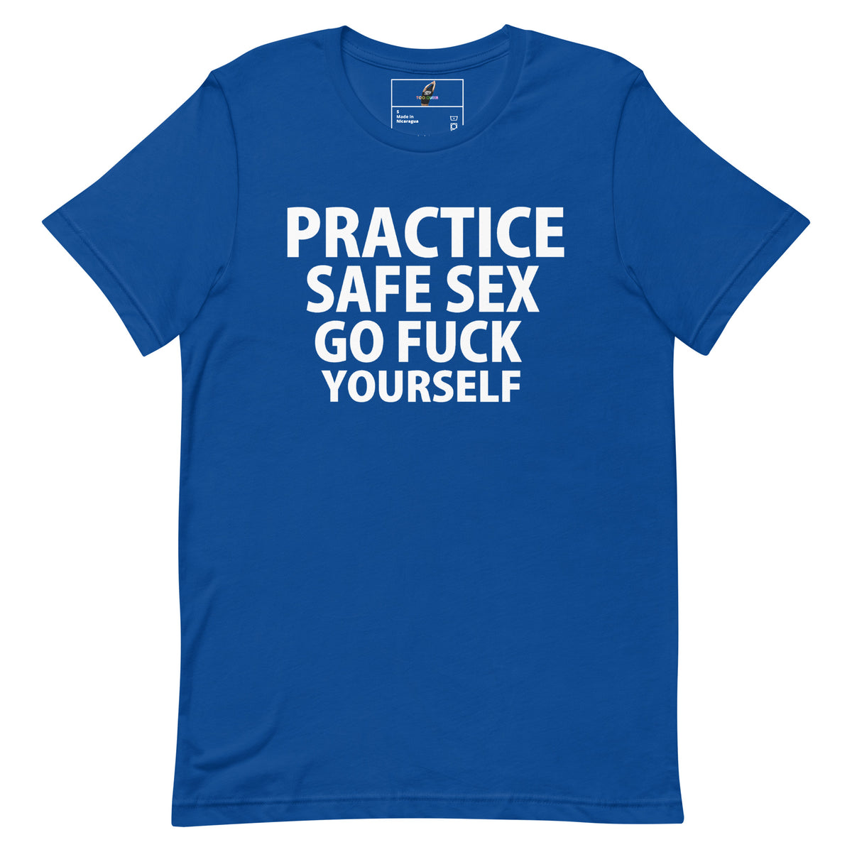 A royal blue short-sleeve t-shirt with bold white text on the front reading 'PRACTICE SAFE SEX GO FUCK YOURSELF'. The shirt is displayed flat against a solid white background, with a small inner neck label visible.
