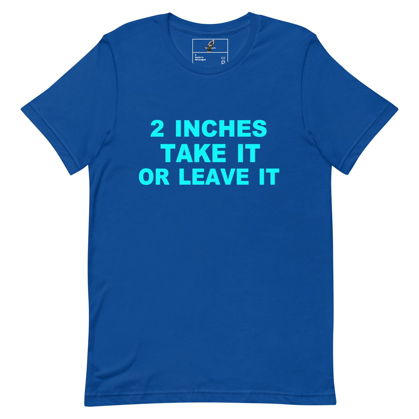 A royal blue short-sleeve t-shirt with the text '2 INCHES TAKE IT OR LEAVE IT' printed in bright cyan on the chest, displayed on a solid white background.