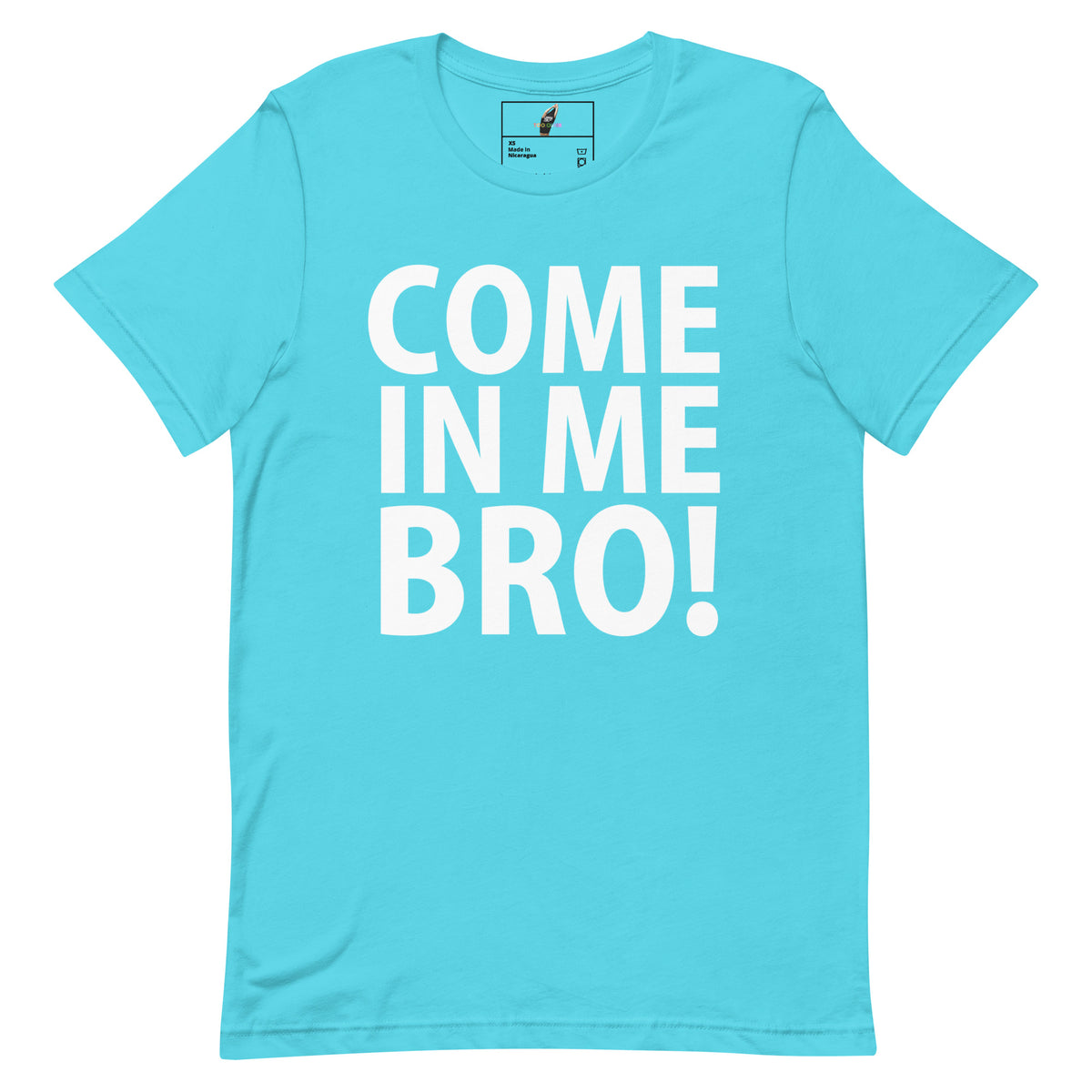 Come In Me Bro T-Shirt