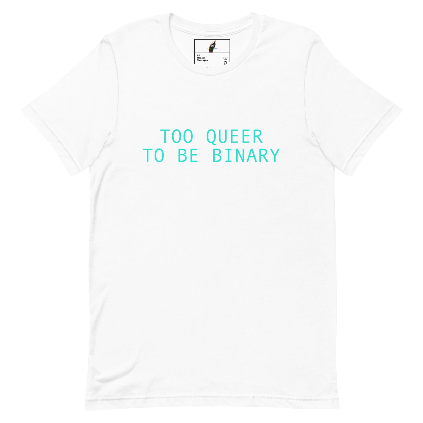 A white short-sleeve crewneck t-shirt with the text 'TOO QUEER TO BE BINARY' printed in a bright cyan sans-serif font across the chest. The shirt is displayed flat against a clean white background, with a small brand label visible inside the collar.