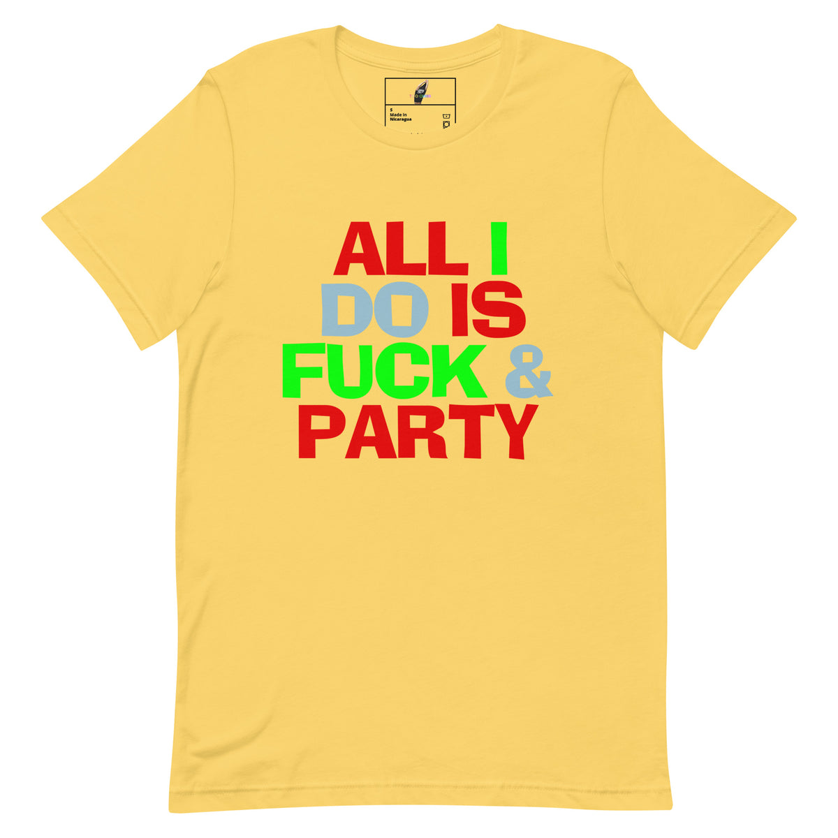 A yellow short-sleeve t-shirt with a bold graphic text print reading 'ALL I DO IS FUCK & PARTY' in red, green, and light blue letters, displayed flat against a white background.