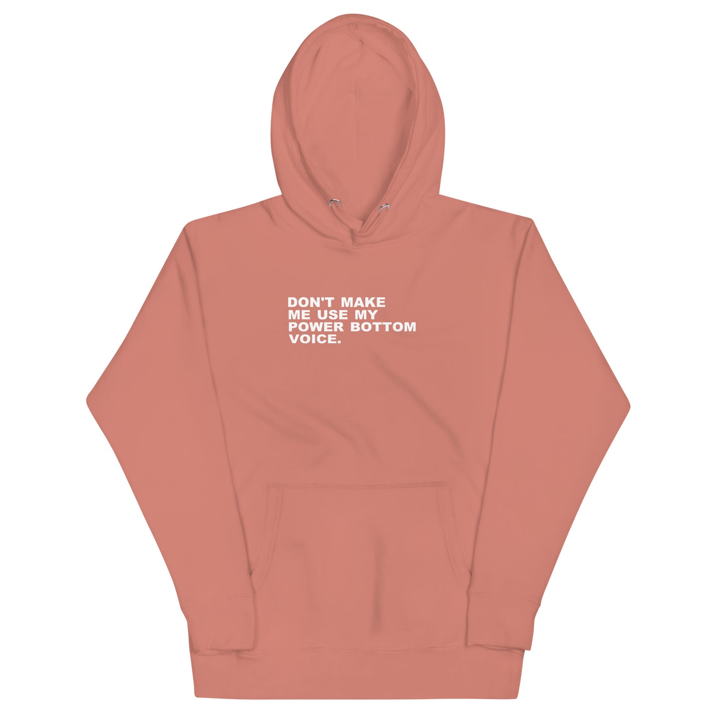 Coral hoodie with text 'DON'T MAKE ME USE MY POWER BOTTOM VOICE.' on a white background - Dusty