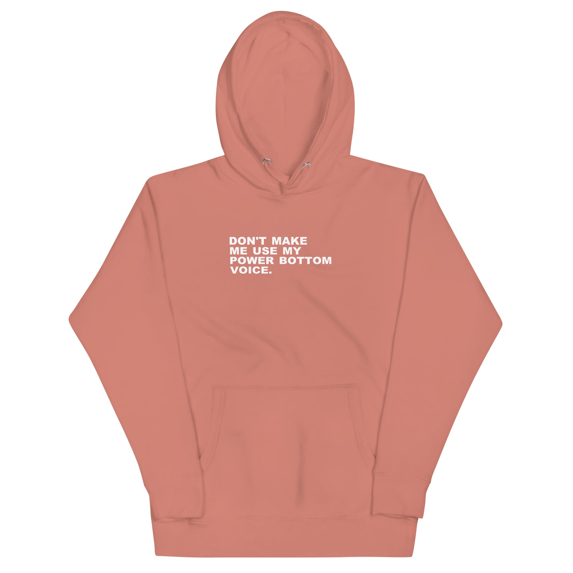 Coral hoodie with text 'DON'T MAKE ME USE MY POWER BOTTOM VOICE.' on a white background - Dusty