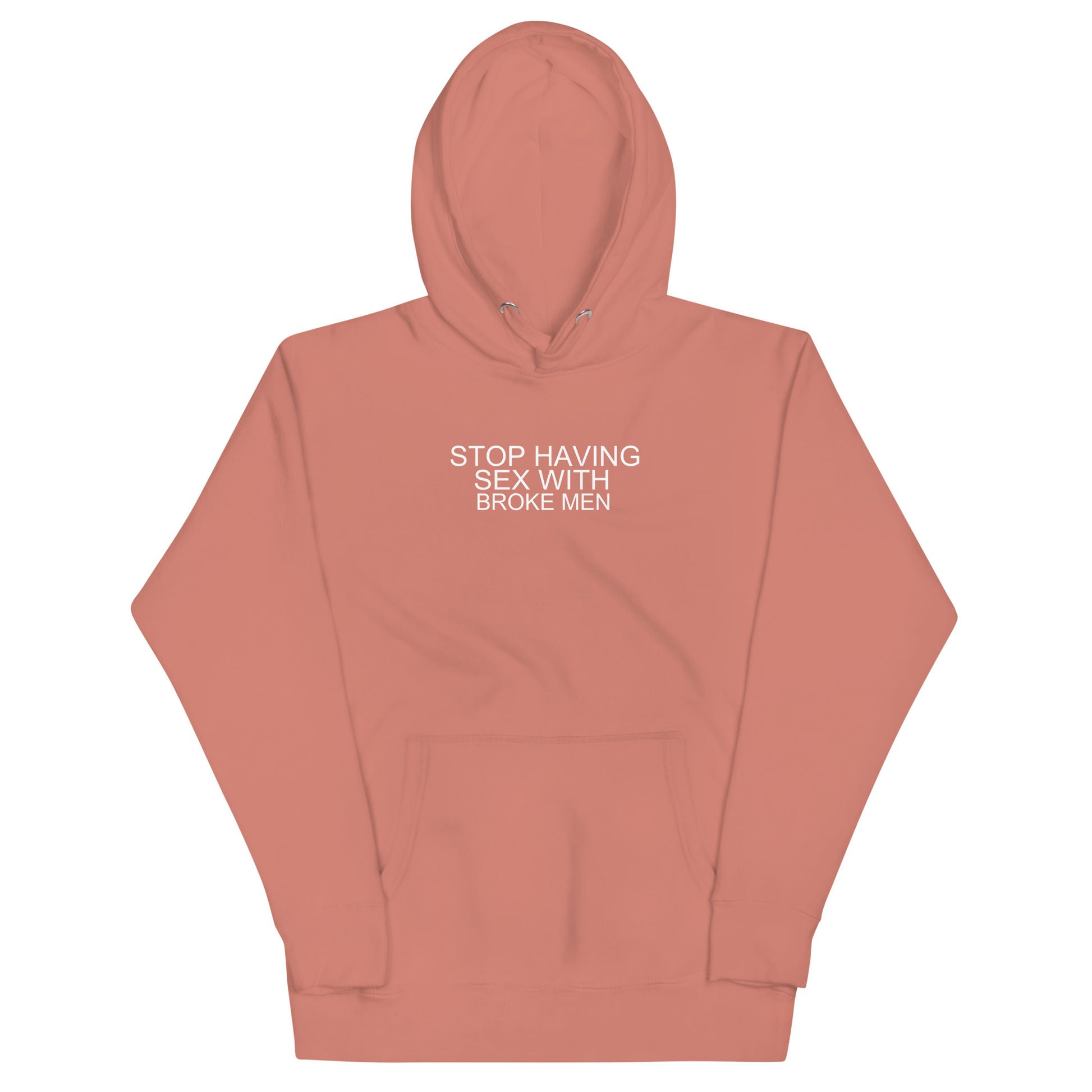 Stop Having Sex With Broke Men Hoodie - Dusty