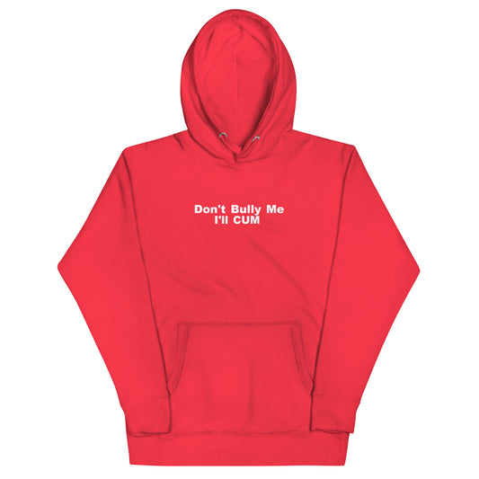 Don't Bully Me I'll Cum Hoodie - Red