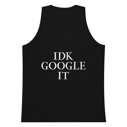 IDK Google It Tank Top - Black