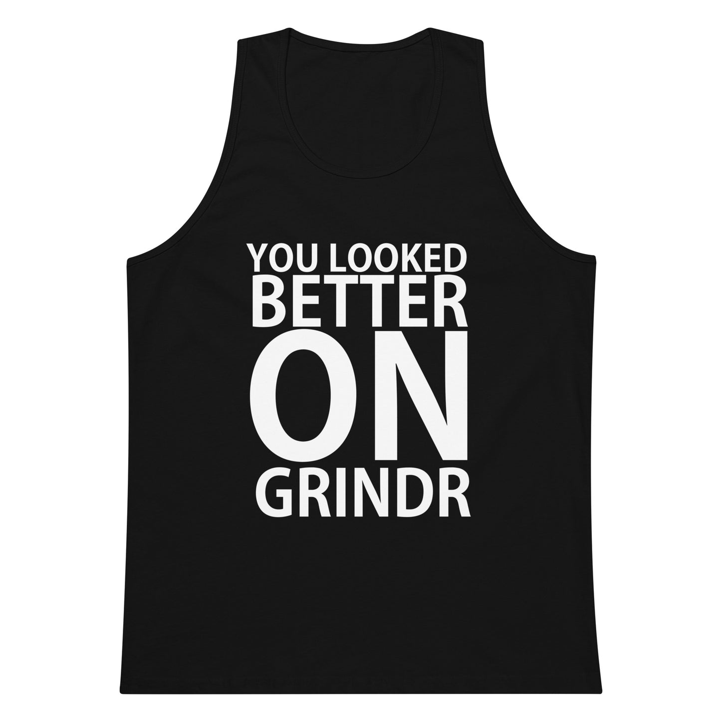 You Looked Better On Grindr Tank Top - Black