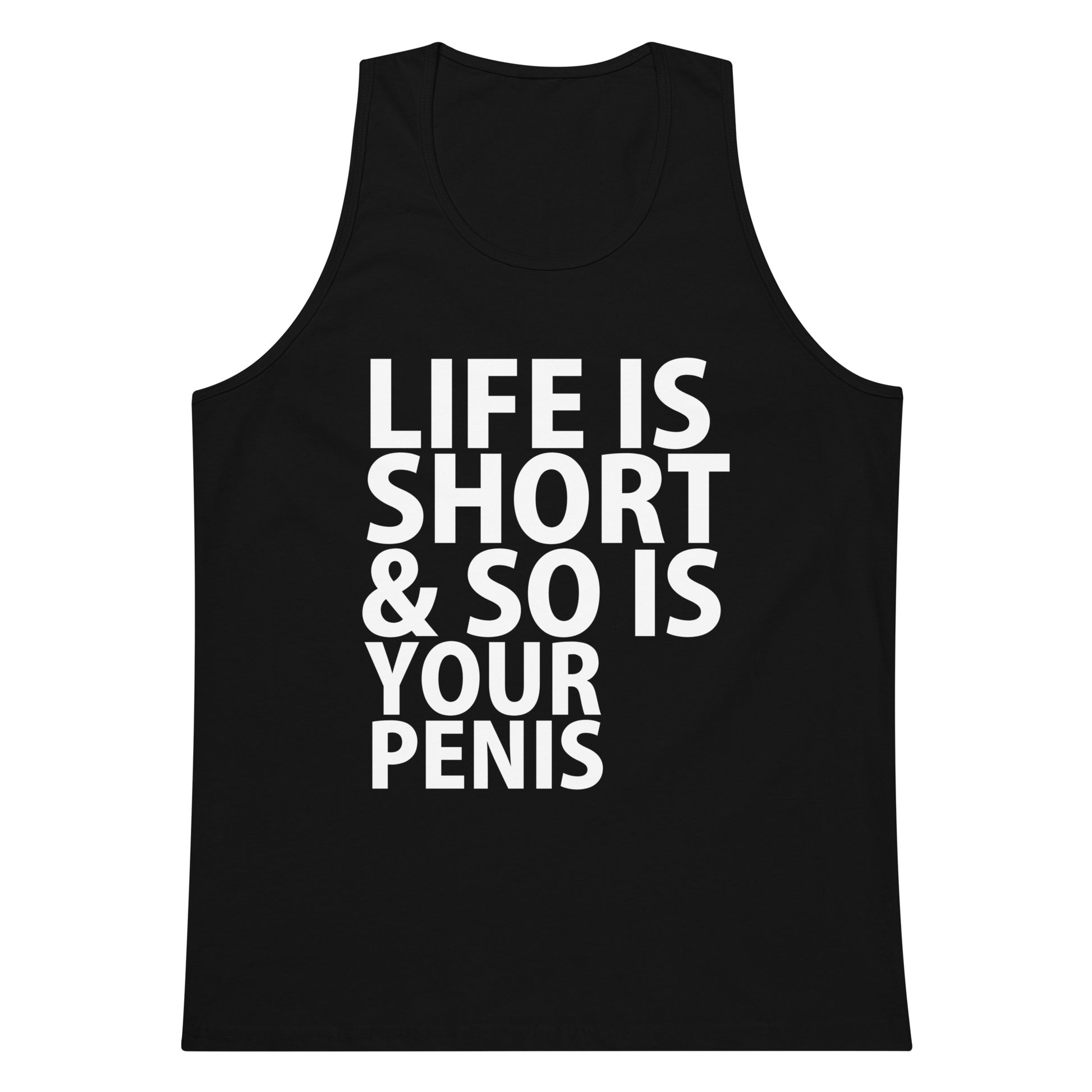 Life Is Short & So Is Your Penis Tank Top - Black