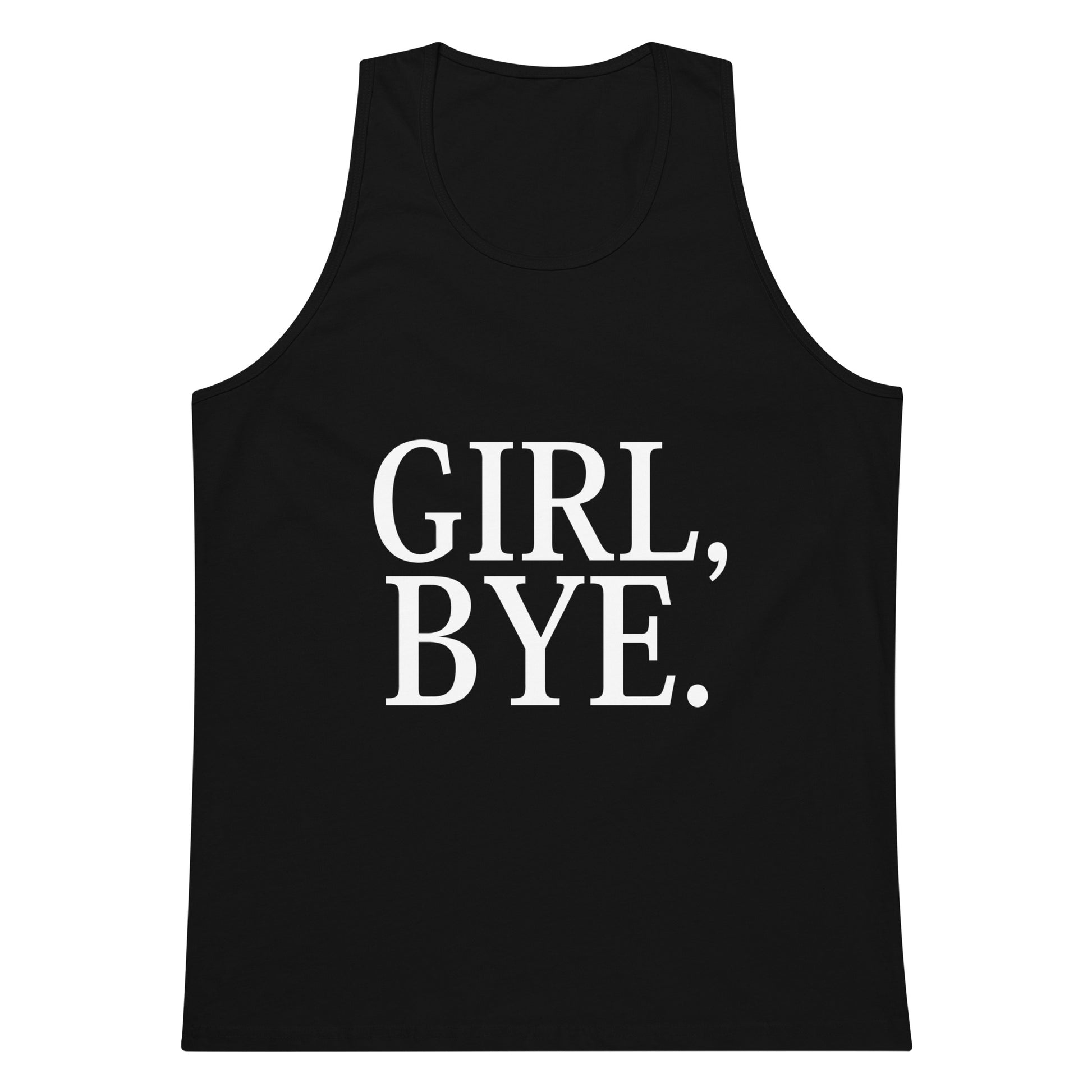 Girl, Bye. Tank Top - Black