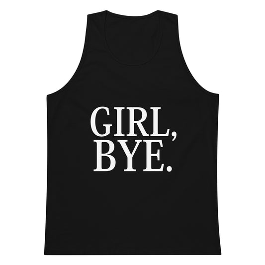 Girl, Bye. Tank Top - Black