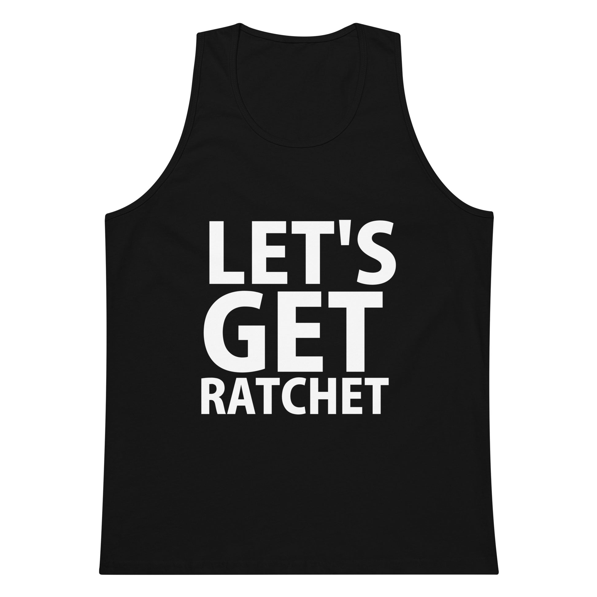 Let's Get Ratchet Tank Top - Black