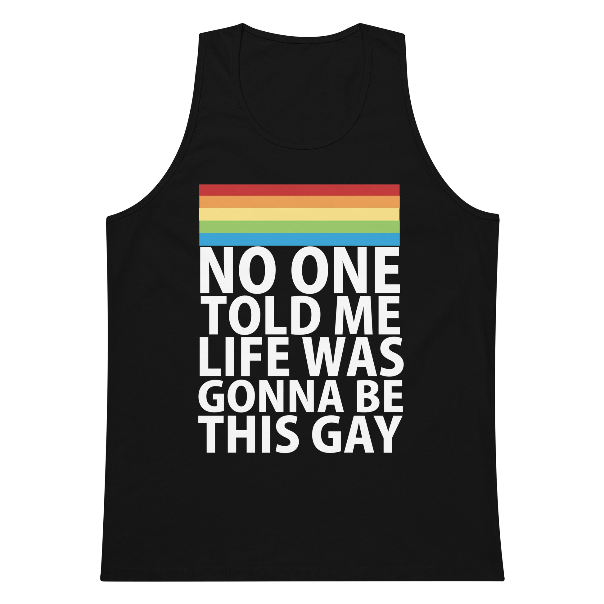 No One Told Me Life Was Gonna Be This Gay Tank Top - Black