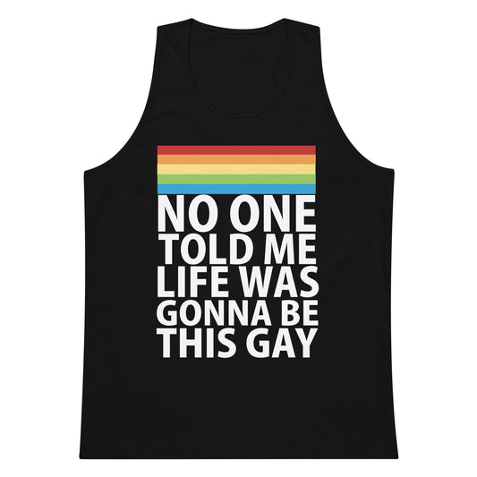 No One Told Me Life Was Gonna Be This Gay Tank Top - Black