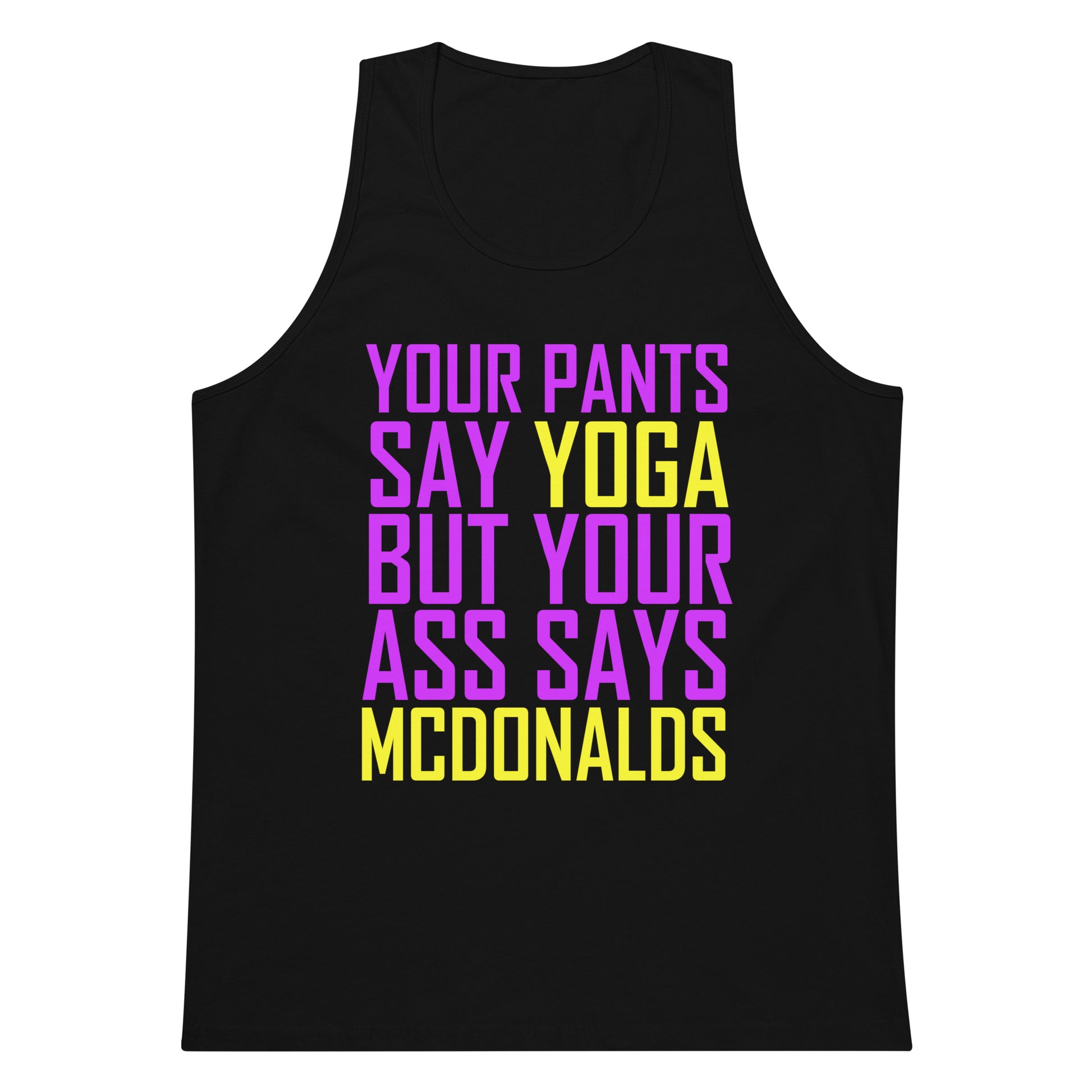 Your Pants Say Yoga But Your ASS Says MCDONALDS Tank Top - Black