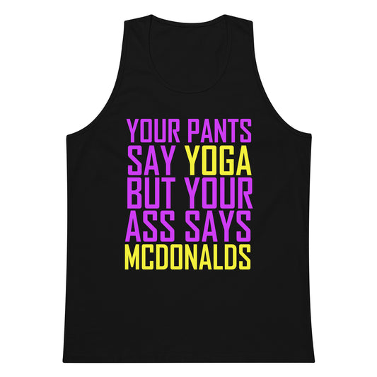 Your Pants Say Yoga But Your ASS Says MCDONALDS Tank Top - Black