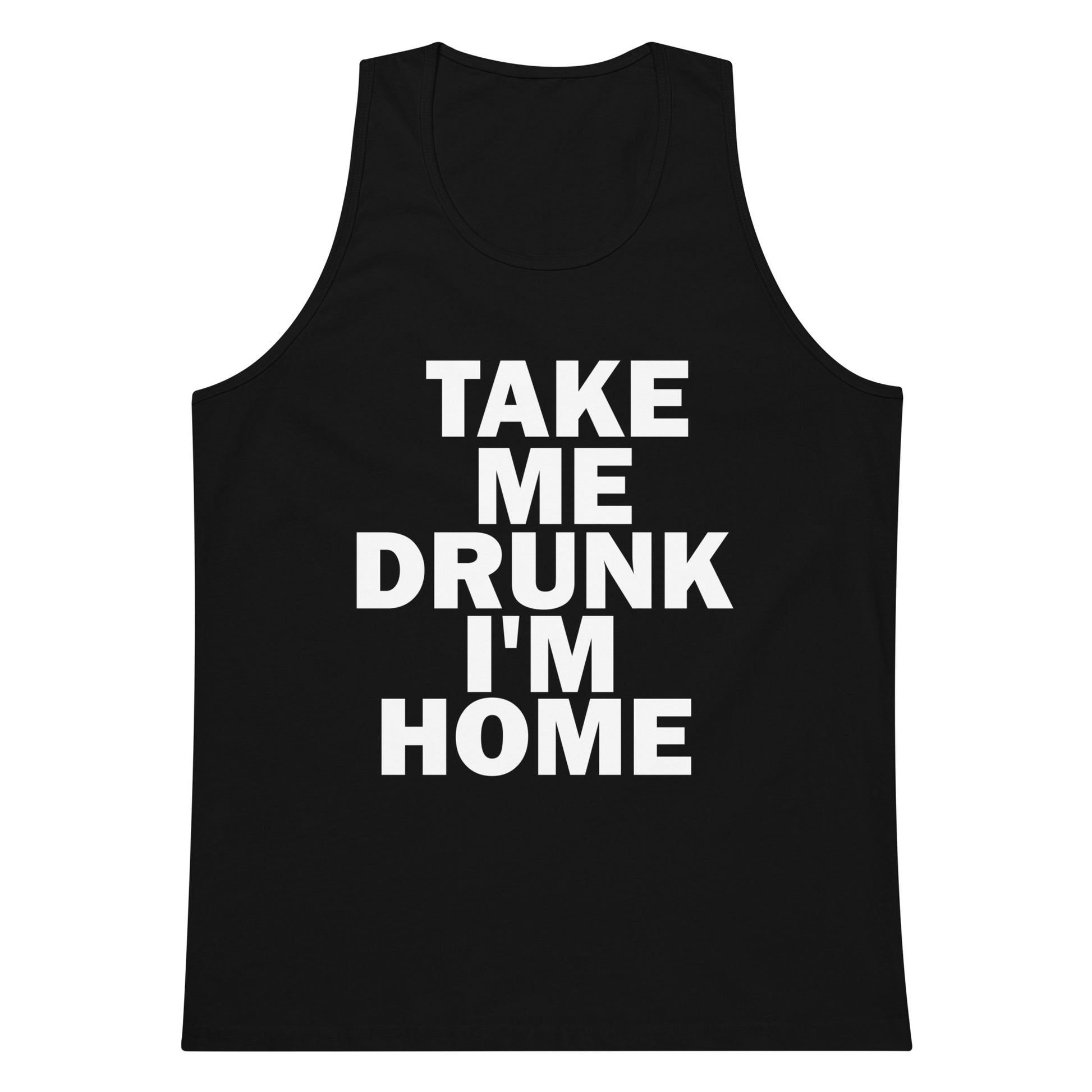 Take Me Drunk I'm Home Tank Top - Black