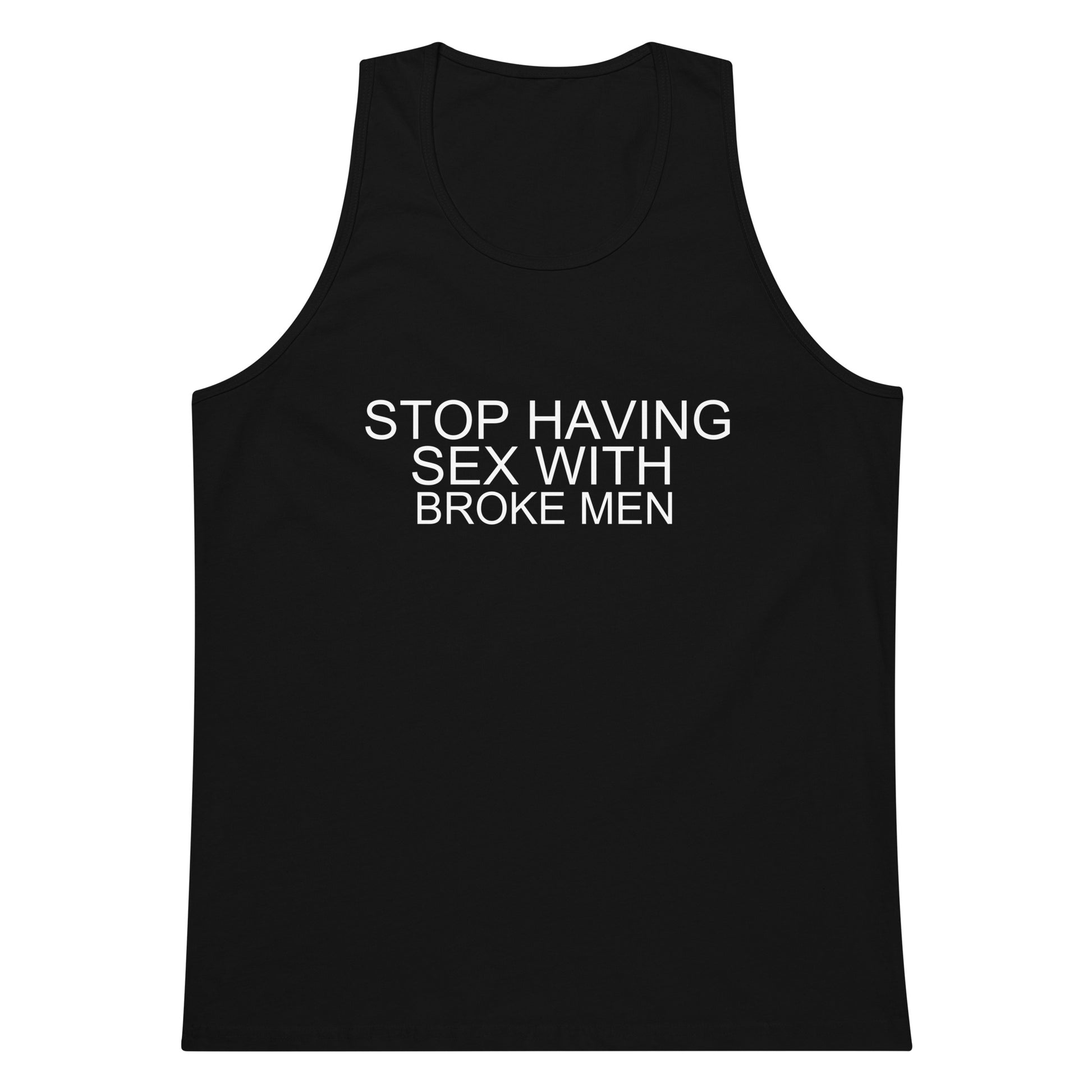 Stop Having Sex With Broke Men Tank Top - Black