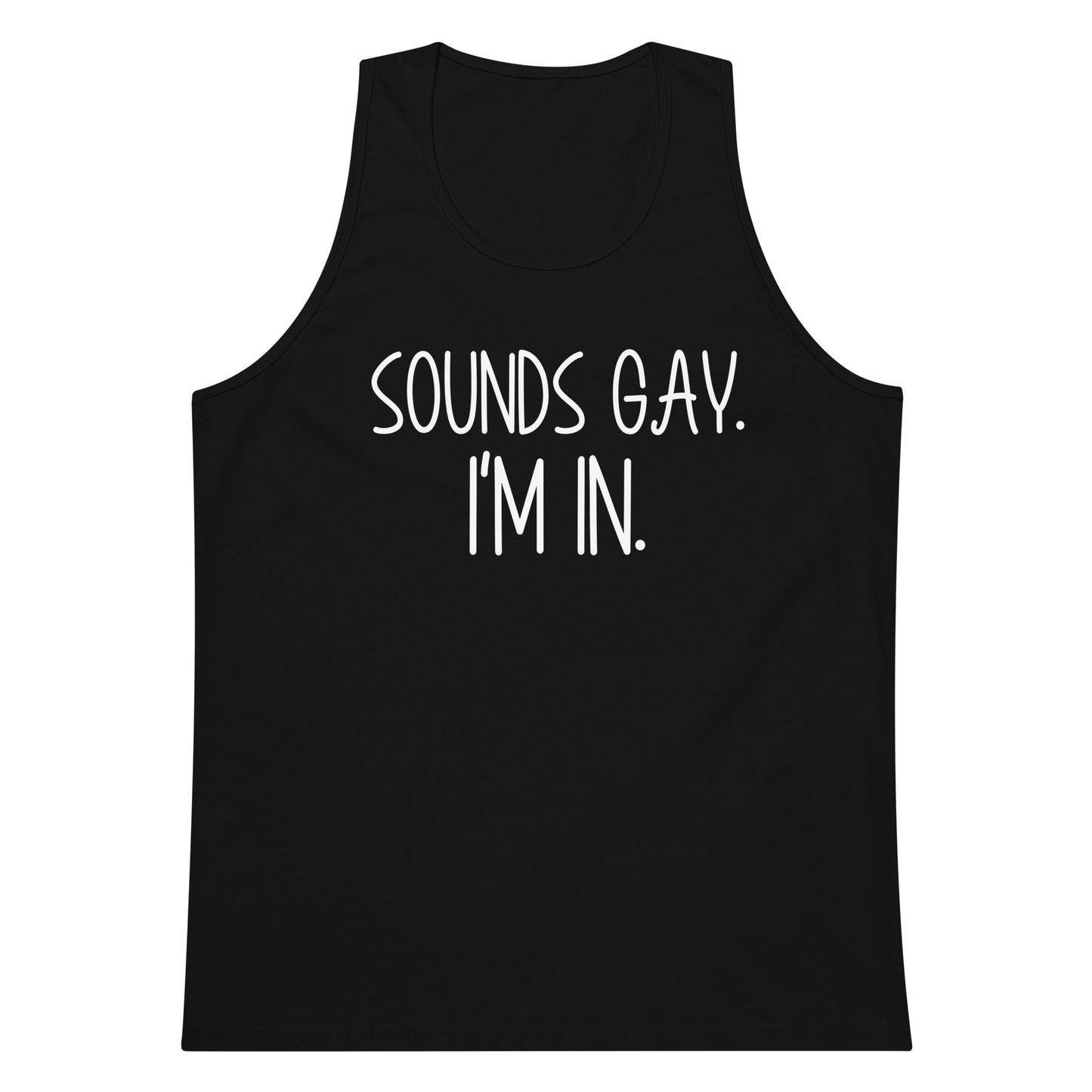 A black sleeveless tank top with white text on the front that reads 'SOUNDS GAY. I'M IN.' on a plain white background.