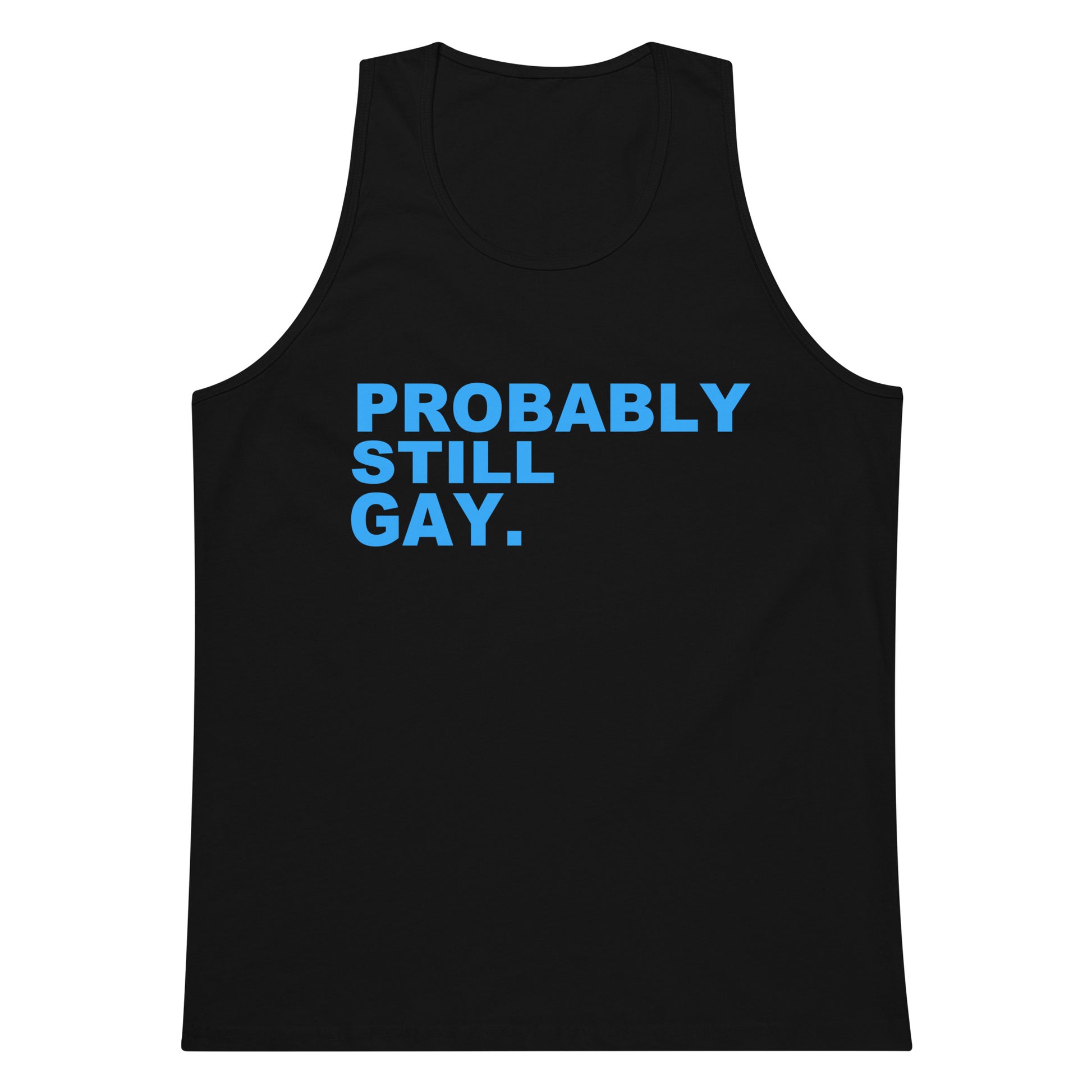 A black sleeveless tank top with the phrase 'PROBABLY STILL GAY.' printed in bold blue capital letters on the chest, shown against a plain white background.