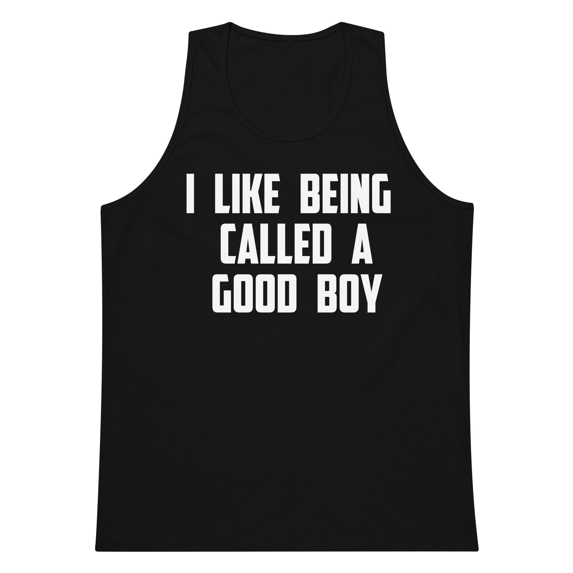 A black sleeveless tank top with bold white text on the front reading 'I LIKE BEING CALLED A GOOD BOY', shown on a plain white background.