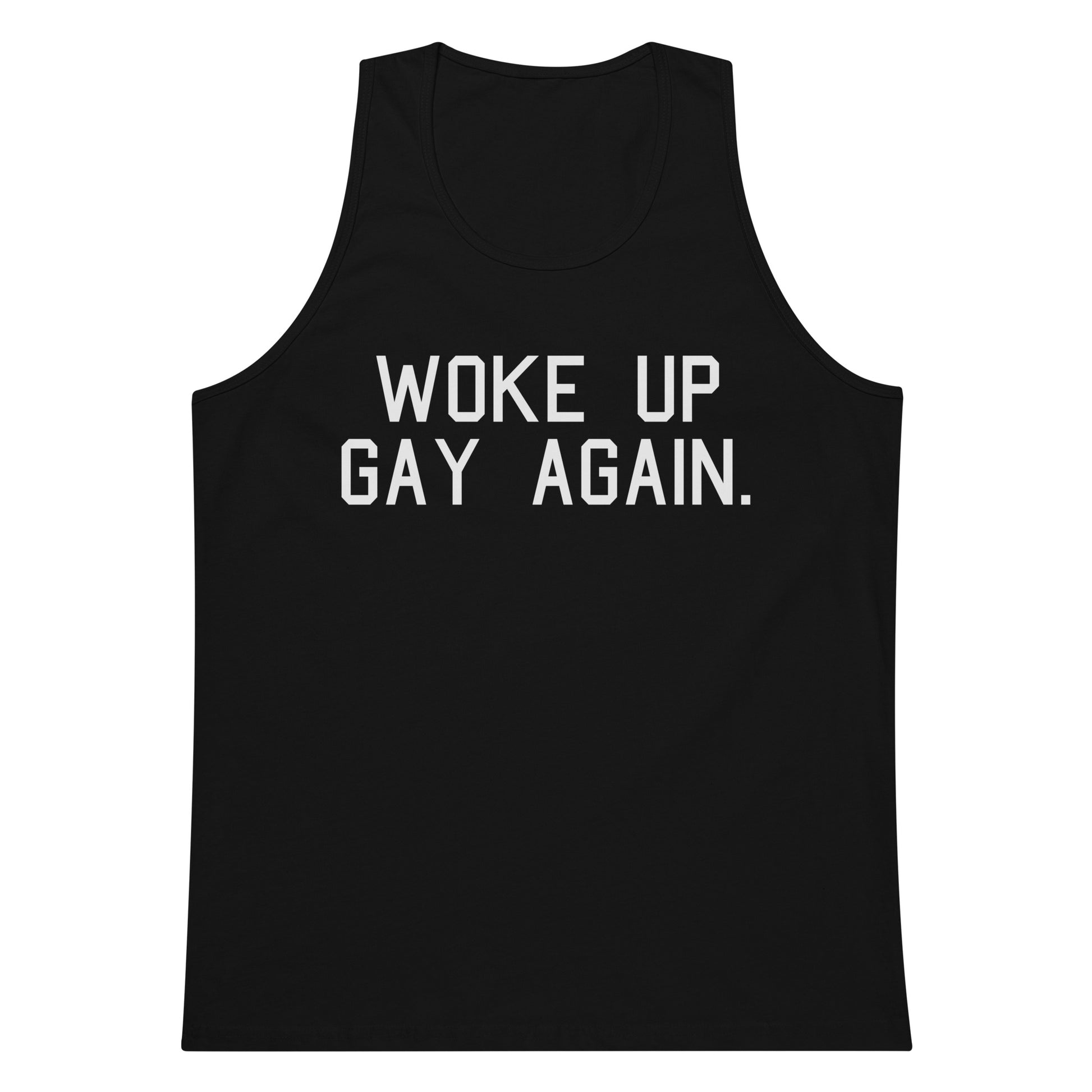 A black sleeveless tank top with the phrase 'WOKE UP GAY AGAIN.' printed in bold white capital letters across the chest, shown on a plain white background.