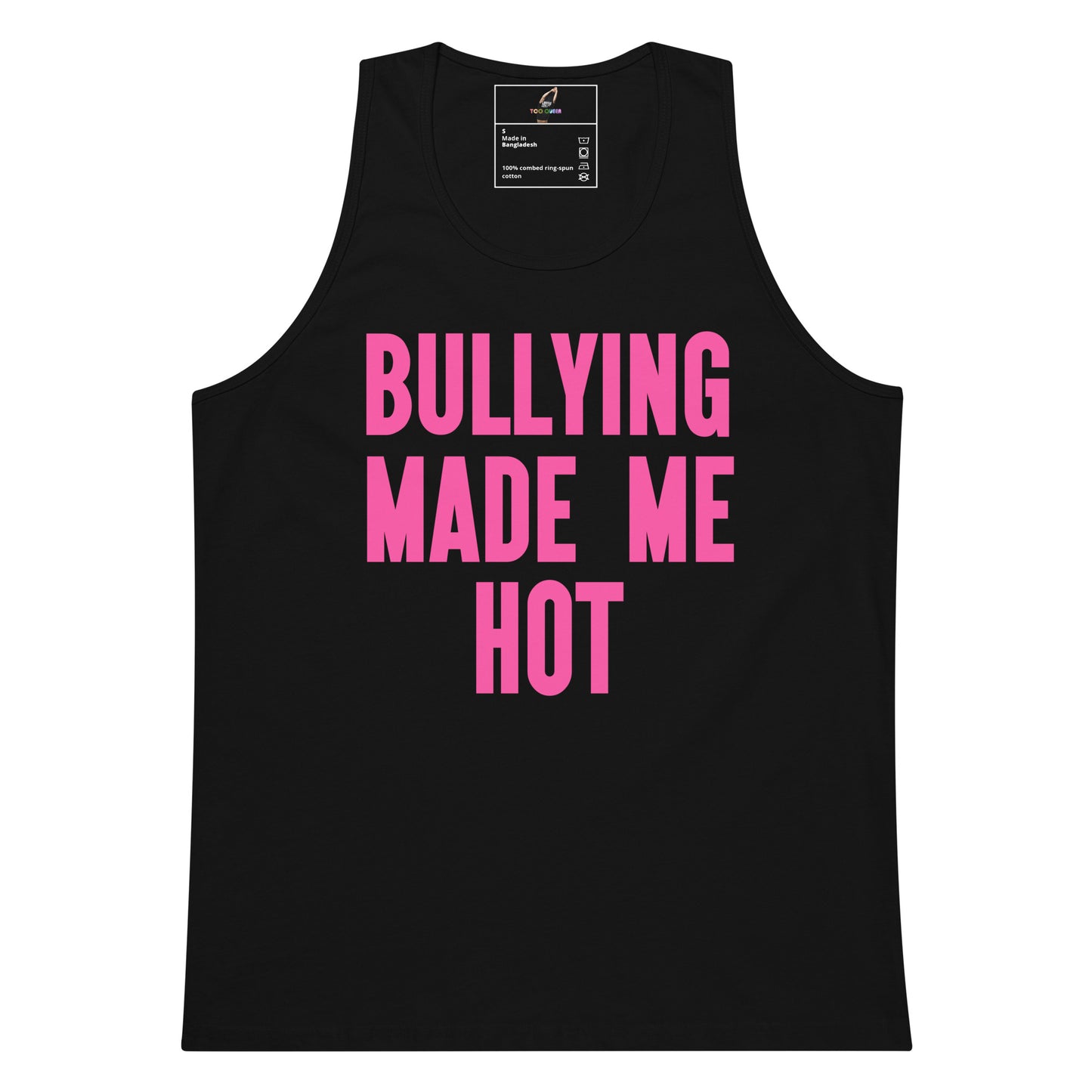 A black sleeveless tank top with the phrase 'BULLYING MADE ME HOT' printed in bold pink capital letters on the front, shown against a plain white background.