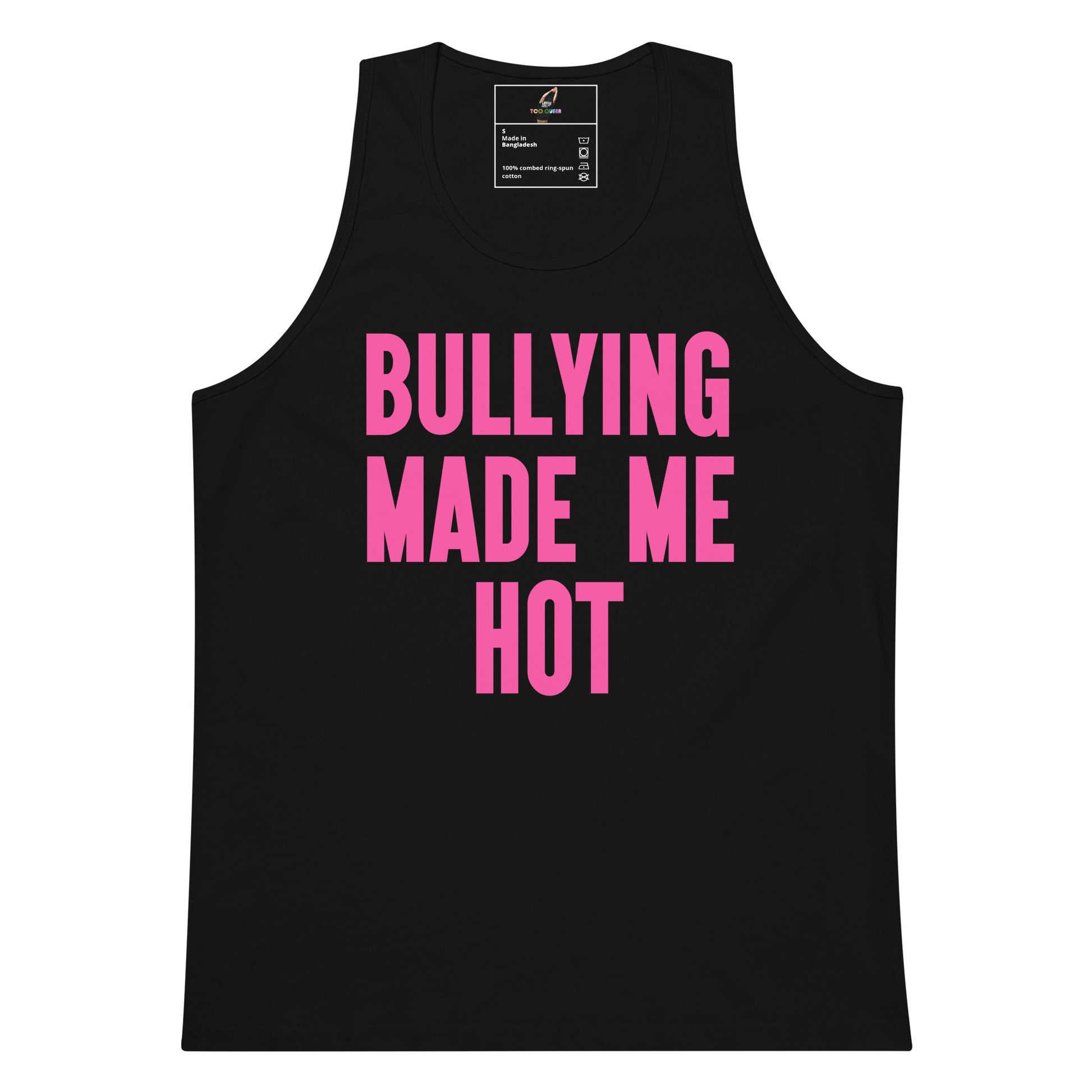 A black sleeveless tank top with the phrase 'BULLYING MADE ME HOT' printed in bold pink capital letters on the front, shown against a plain white background.