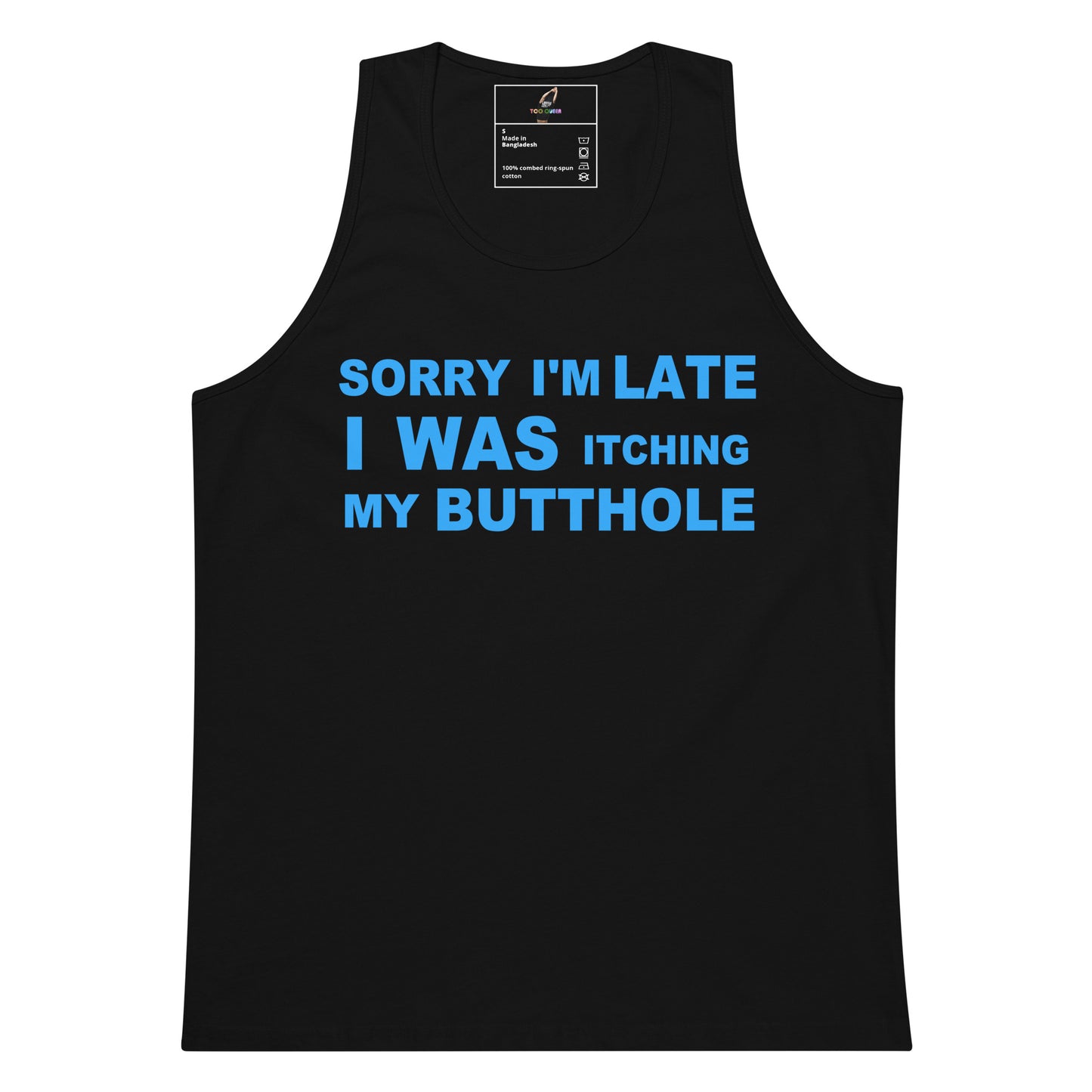 A black sleeveless tank top with bold blue text on the front reading 'SORRY I'M LATE I WAS ITCHING MY BUTTOHOLE', shown on a plain white background.