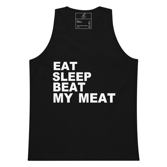 A black sleeveless tank top with bold white text on the front reading 'EAT SLEEP BEAT MY MEAT', shown against a plain white background.