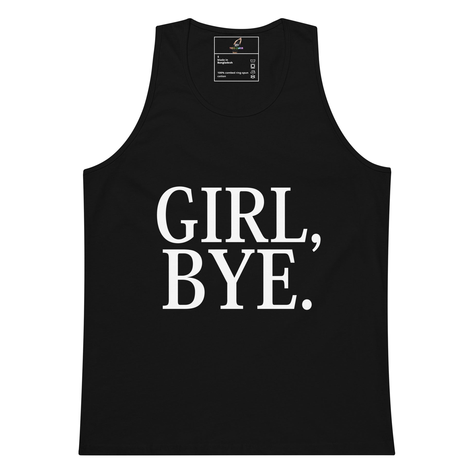 A black sleeveless tank top with the phrase 'GIRL, BYE.' printed in large white serif letters across the front, shown on a plain white background.